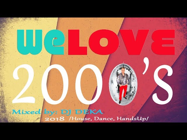 ◢DJ DEKA - We Love 2000's, Best Of RETRO Mix, Club - Dance - Hands Up 2018.02.14. class=