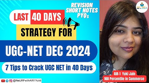 Crack UGC NET Dec 2024 in 40 Days: STRATEGY & TIPS | UGC NET 40 Days Strategy | AIR 1 Yukti Jain