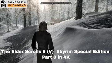 The Elder Scrolls 5 (V)  Skyrim Special Edition Part 8 in 4K