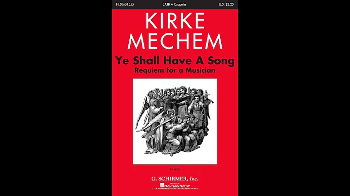 Ye Shall Have a Song (SATB Choir) - by Kirke Mechem