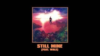 Video thumbnail of "ELHAE - Still Mine (Feat. Wale) [Official Audio]"