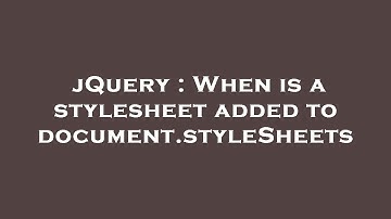 jQuery : When is a stylesheet added to document.styleSheets