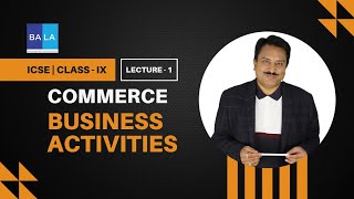 Lecture - 1 | BUSINESS Activities | Class - 9 | Commerce #icse #class9 #commerce