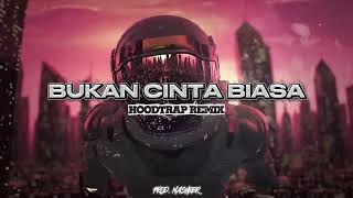 “BUKAN CINTA BIASA” (Hoodtrap Remix) prod. Nasheer