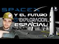 SpaceX y el futuro de la exploración espacial.