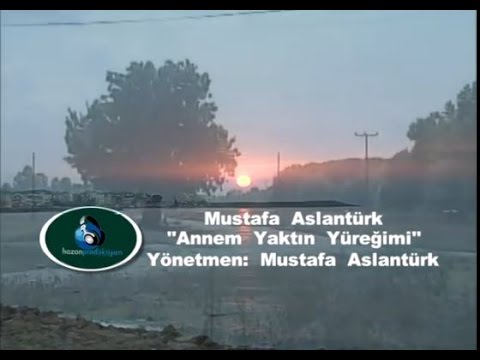 Mustafa Aslantürk - Annem Yaktın Yüreğimi