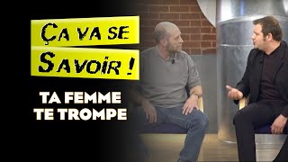 Ta femme te trompe - Ça va se savoir