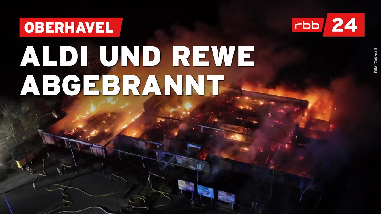 Großbrand in Oberhavel: Aldi und Rewe bis auf die Grundmauern zerstört