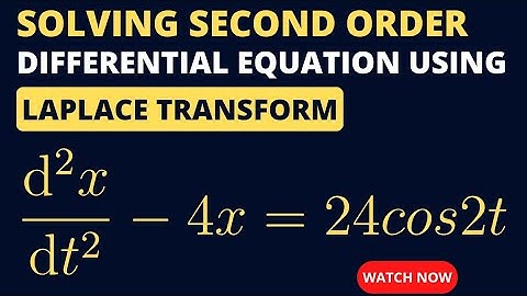 Solving Second Order Differential Equations Using Laplace Transform