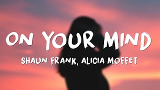 Shaun Frank, Alicia Moffet - On Your Mind (Lyrics)
