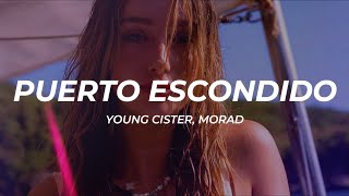 Young Cister, Morad - PUERTO ESCONDIDO (Letra/Lyrics)