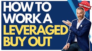 How to work a Leveraged Buy Out or LBO - How to Buy a Business - David C Barnett