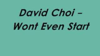 David Choi   Wont Even Start