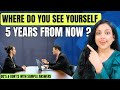 Where do you see yourself 5 years from NOW? | Best Sample Answers