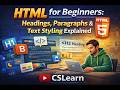 HTML for Beginners: Headings, Paragraphs &amp; Text Styling Explained | CSLearn