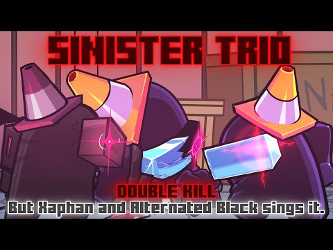 Sinister Trio / Double Kill but Xaphan and Alternated Black sings it. [FNF Cover]