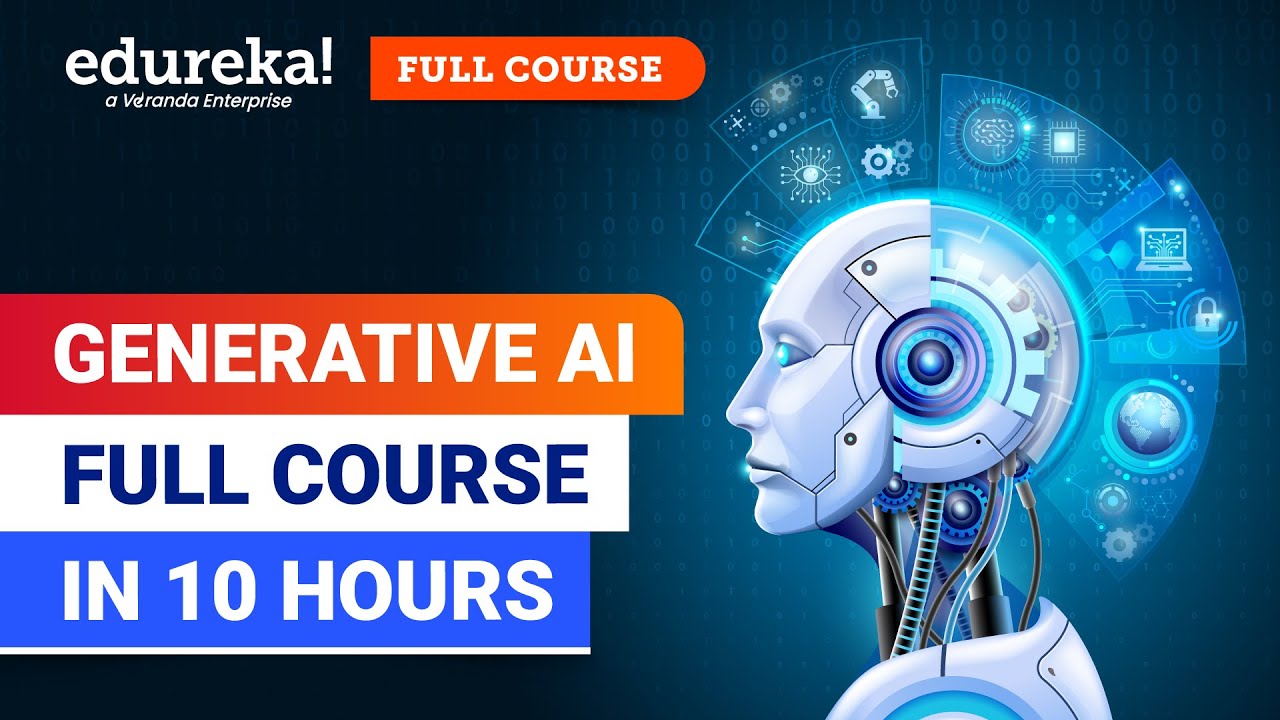 Generative AI Full Course - 10 Hours [2024] | Generative AI Course for Beginners | Edureka