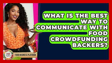 What Is The Best Way To Communicate With Food Crowdfunding Backers? - Food Business Playbook