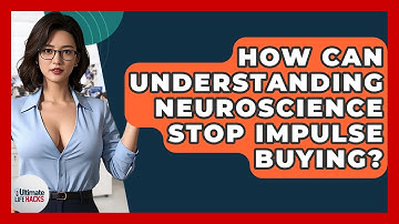 How Can Understanding Neuroscience Stop Impulse Buying? - Ultimate Life Hacks