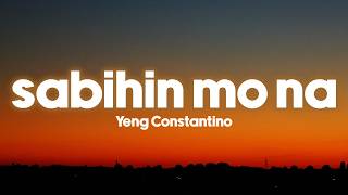 Yeng Constantino - Sabihin Mo Na 