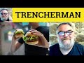 😎 Trencherman Meaning - Trencher Defined - Trencherman Examples - Trencher Definition Trencher-Man