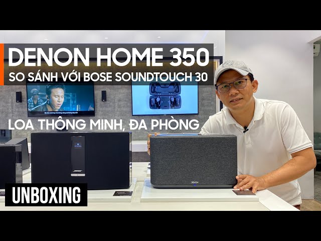 KHUI THÙNG LOA DENON HOME 350 VÀ SO SÁNH VỚI BOSE SOUND TOUCH 30 | DENON HOME 350 UNBOXING