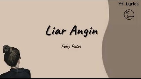 Liar Angin -  Feby Putri ( Unofficial Lyric )