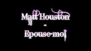 Miniatura de vídeo de "Matt Houston - Epouse-moi"