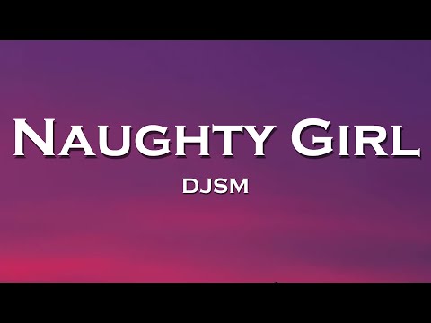 DJSM - Naughty Girl (Lyrics) feat. SP3CTRUM, Milan Gavris
