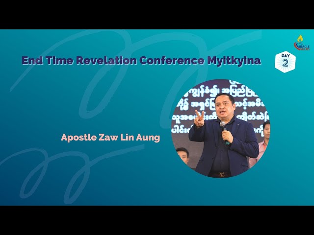 End Time Revelation Conference Myitkyina Day 2 Apostle Zaw Lin Aung