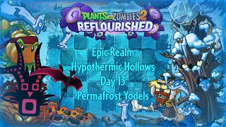 PvZ 2 Reflourished  Epic Realm  Hypothermic Hollows  Day 13  Permafrost Yodels