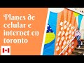 Planes de celular e internet en Toronto!!!