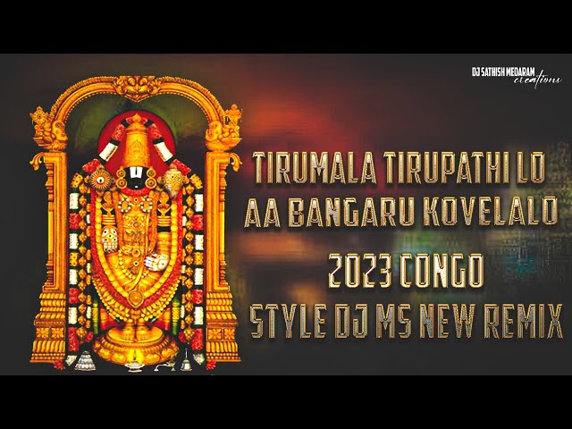 Tirumala Tirupati Lo Aa Bagaru Kovelalo - 2023 Congo Kick Style RemiX By DJ MS u0026 DJ Prabhas class=