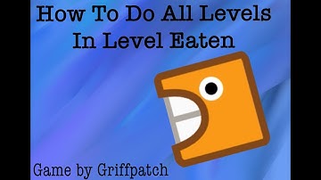 How To Do All The Levels In Level Eaten v0.11
