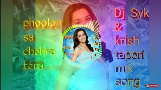 Phoolon Sa Chehra Tera - Tapori Mix Song - DJ Syk & DJ Krish
