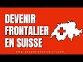 Comment devenir frontalier en suisse 