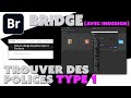 Bridge  astuces  trouver les polices type 1