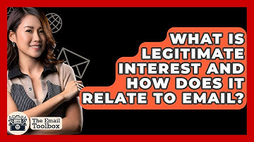 What Is Legitimate Interest And How Does It Relate To Email? - TheEmailToolbox.com