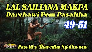 LAL SAILIANA MAKPA DARCHAWI PEM PASALTHA: 49-51