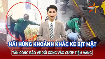 Chiều 27/8: Khoảnh khắc kẻ bịt mặt tấn công bảo vệ, cướp tiệm vàng rồi ngang nhiên bỏ đi ở Đà Nẵng