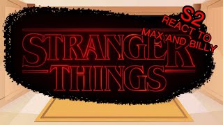 S2 React to Max and Billy || Spoilers? || Ships: Lumax/Mucas/Lax || Requested || Stranger things ||