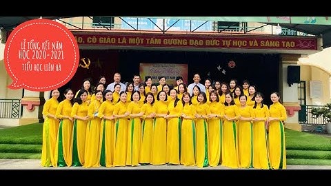 Lễ tổng kết năm học 2020 - 2021 Trường Tiểu học Liên Hà