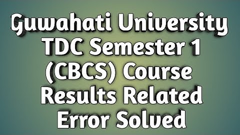 Guwahati University TDC Semester-1 (CBCS) Course Result Related Problems Solved | FEBISHI