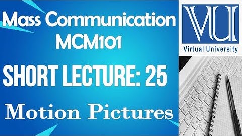 Introduction To Mass Communication -MCM101-short lecture No.25-BS Psychology -virtual university