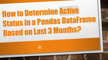 How to Determine Active Status in a Pandas DataFrame Based on Last 3 Months?