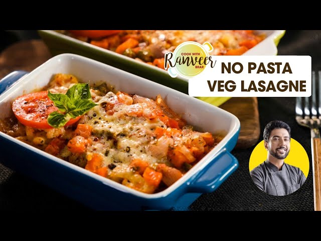 Veg Lasagna in 10 mins | 10 मिनट में बिना पास्ता शीट के लसानिया | No Pasta sheet | Chef Ranveer Brar