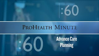 ProHealth Minute: Advance Care Planning