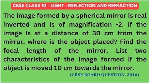 The image formed by a spherical mirror is real inverted and is of magnification -2. #class10physics