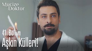 Aşkın külleri! - Mucize Doktor 41. Bölüm