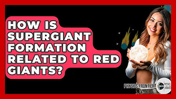 How Is Supergiant Formation Related To Red Giants? - Physics Frontier